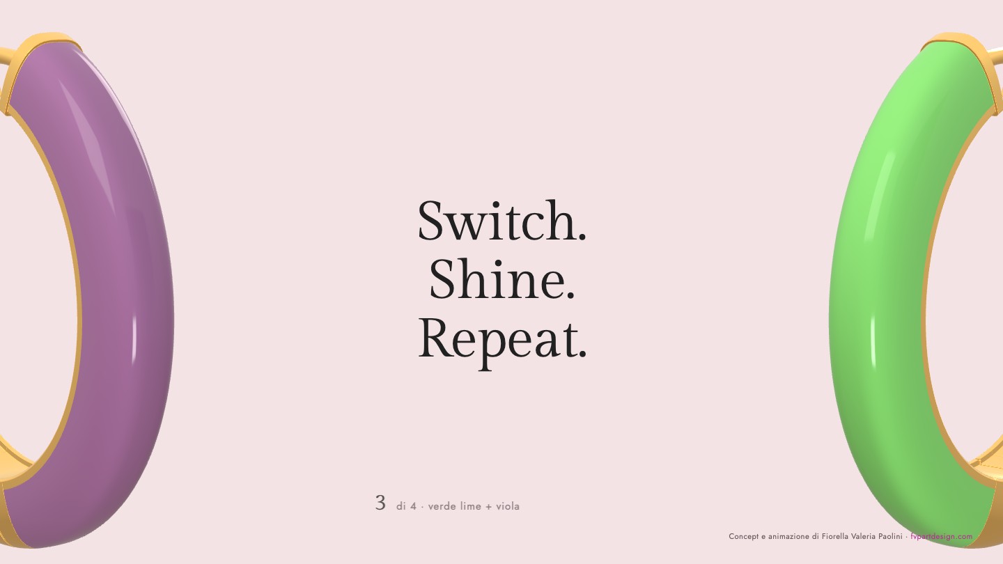Gli orecchini si avvicinano e attraversano la frase Switch Shine Repeat
